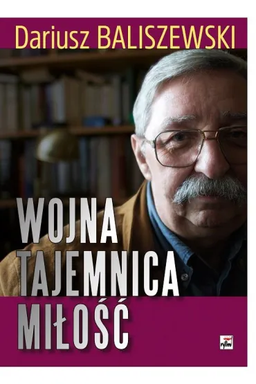 Wojna, tajemnica, mi�o�� - Dariusz Baliszewski