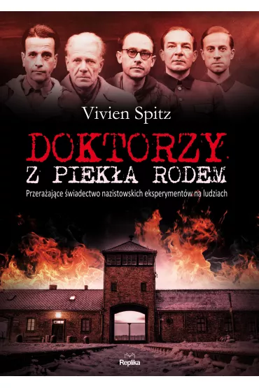 Doktorzy z piek�a rodem przera�aj�ce �wiadectwo nazistowskich eksperyment�w na ludziach - Spitz Vivien