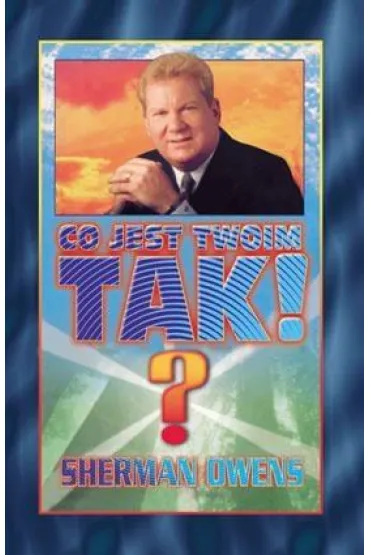 Co jest twoim TAK! - Sherman Owens