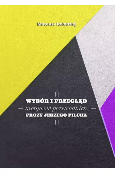 eBook Wyb�r i�przegl�d motyw�w przewodnich prozy Jerzego Pilcha mobi epub - Mateusz Ko�odziej