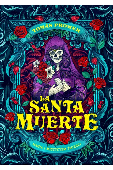 eBook La Santa Muerte. Magia i mistycyzm �mierci mobi epub - Tomas Prower