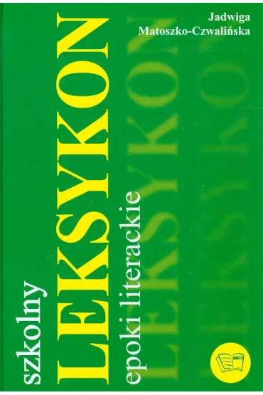 Szkolny leksykon epoki literackie - Jadwiga Matoszko-Czwali�ska