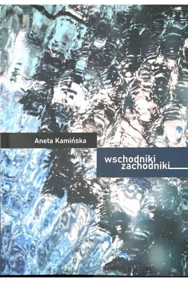 Wschodniki Zachodniki - Aneta Kami�ska