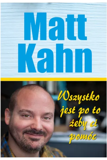 Wszystko jest po to, �eby ci pom�c - Matt Kahn