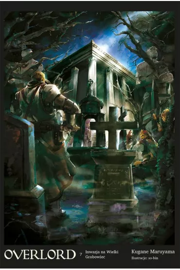 Inwazja na Wielki Grobowiec. Overlord. Tom 7 - Maruyama Kugane