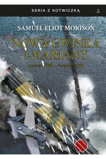 Nowa Gwinea i Mariany marzec 1944 - sierpie� 1944 - Samuel Eliot Morison