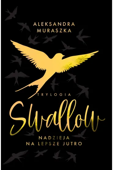 Nadzieja na lepsze jutro. Swallow. Tom 3 - Aleksandra Muraszka