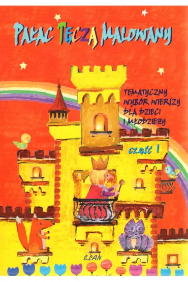 Pa�ac t�cz� malowany. Tematyczny wyb�r wierszy dla dzieci tom 1