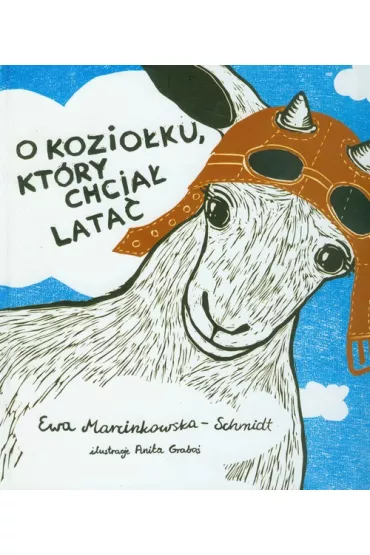 O kozio�ku, kt�ry chcia� lata� - Ewa Marcinkowska-Schmidt