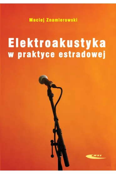 Elektroakustyka w praktyce estradowej - Maciej  Znamierowski