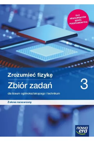 Zrozumie� fizyk� 3. Zbi�r zada� dla liceum og�lnokszta�c�cego i technikum. Zakres rozszerzony. Szko�y ponadpodstawowe - Bogdan Mendel, Janusz Mendel, Teresa Stolecka, El�bieta W�jtowicz