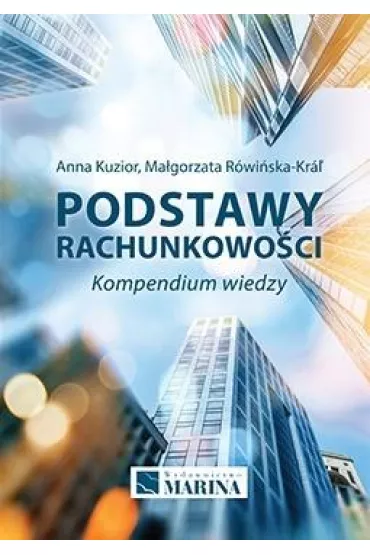 Podstawy rachunkowo�ci. Kompedium wiedzy - Anna Kuzior, Ma�gorzata R�wi�ska-Kral