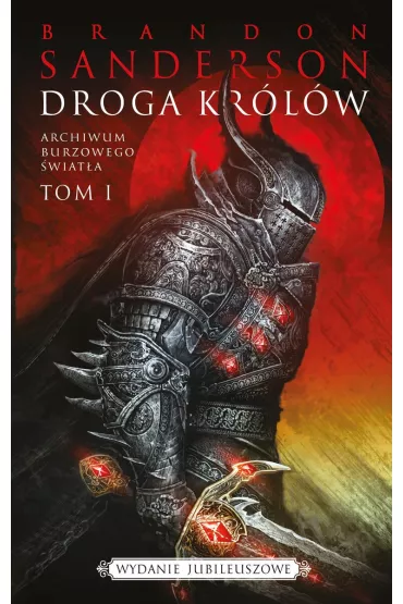 Droga kr�l�w. Archiwum burzowego �wiat�a. Tom 1. Wydanie jubileuszowe - Brandon Sanderson
