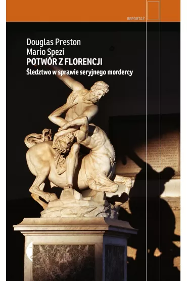 Potw�r z Florencji. �ledztwo w sprawie seryjnego mordercy - Spezi Mario, Douglas Preston