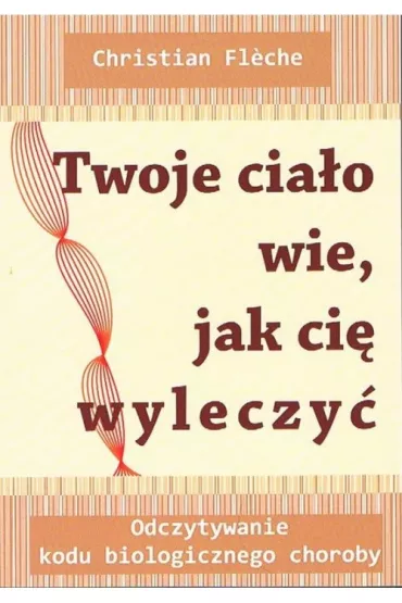 Twoje cia�o wie jak ci� wyleczy� - Christian Fleche