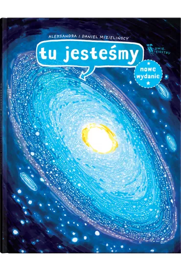 Tu jeste�my. Kosmiczne wyprawy, wizje i eksperymenty - Aleksandra Mizieli�ska, Daniel Mizieli�ski