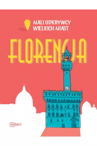 Florencja. Mali Odkrywcy Wielkich Miast - Sarah Rossi