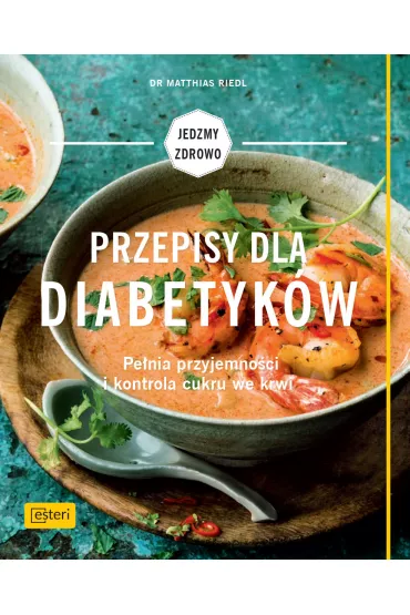 Przepisy dla diabetyk�w pe�nia przyjemno�ci i kontrola cukru we krwi - Matthias Riedl