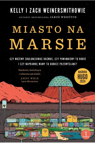 Miasto na Marsie: Czy mo�emy skolonizowa� kosmos, czy powinni�my to robi� i czy naprawd� mamy to dobrze przemy�lane? - Kelly Weinersmith