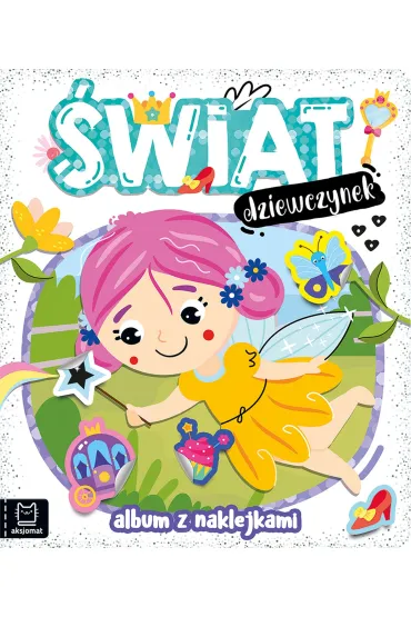 �WIAT DZIEWCZYNEK. ALBUM Z NAKLEJKAMI - Agnieszka Bator