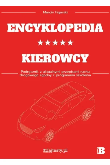 Encyklopedia kierowcy kat. B podr. z przepisami - Marcin  Figarski