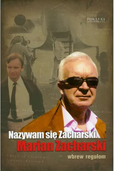 Nazywam si� Zacharski, Marian Zacharski. Wbrew regu�om - Marian Zacharski