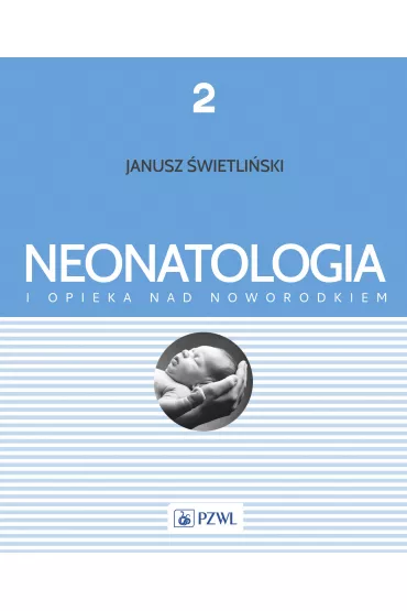 Neonatologia i opieka nad noworodkiem. Tom 2 - Janusz �wietli�ski