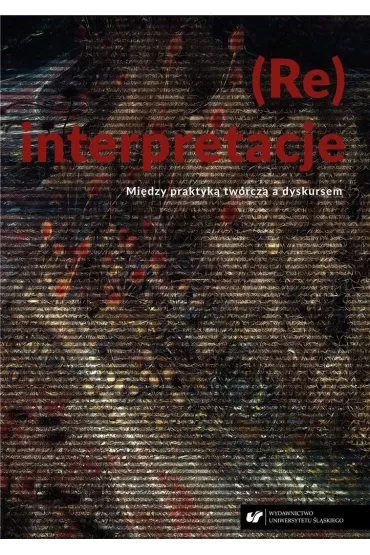 (Re)interpretacje. Mi�dzy praktyk� tw�rcz� a dyskursem - Ryszard Solik, Witold Jacyk�w