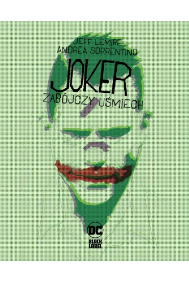 DC Black Label Joker. Zabjczy umiech - Jeff Lemire, Andrea  Sorrentino