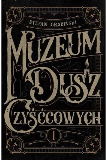 Muzeum Dusz Czycowych - Stefan Grabiski