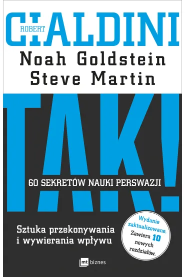 TAK! 60 sekret�w nauki perswazji. Sztuka przekonywania i wywierania wp�ywu - Robert B. Cialdini, Noah Goldstein, Steve Martin