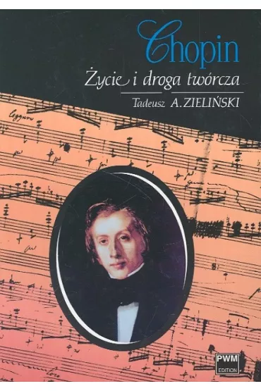 Chopin. �ycie i droga tw�rcza - Tadeusz Andrzej Zieli�ski