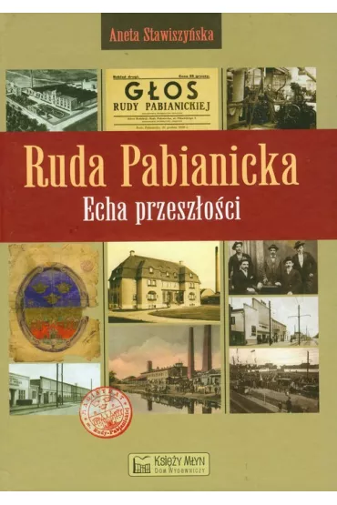 Ruda Pabianicka. Echa przesz�o�ci - Aneta Stawiszewska