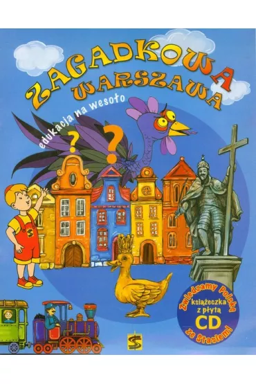 Zagadkowa Warszawa. Edukacja na weso�o. Zwiedzamy Polsk� ze Stasiem! + CD