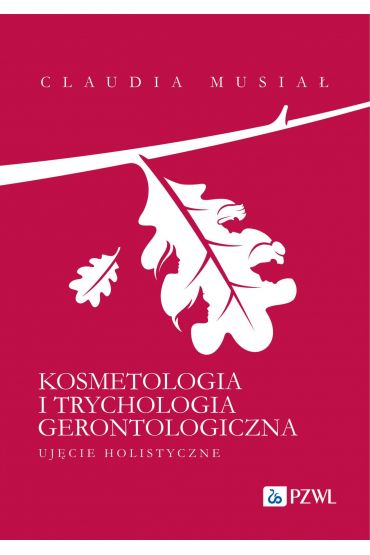 Kosmetologia i trychologia gerontologiczna. Ujęcie holistyczne