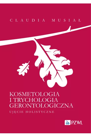 Kosmetologia i trychologia gerontologiczna. Uj�cie holistyczne - Claudia  Musia�