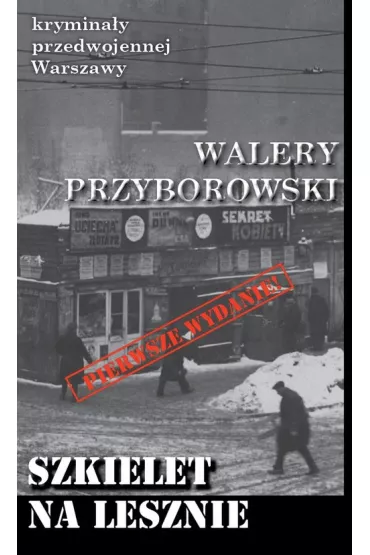 Krymina�y przedw. Warszawy. Szkielet na Lesznie - Walery Przyborowski