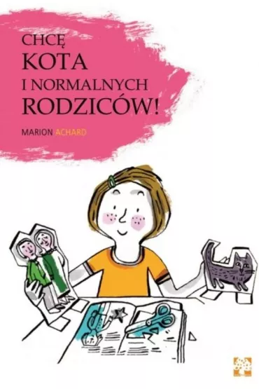 Chc� kota i normalnych rodzic�w - Marion Achard