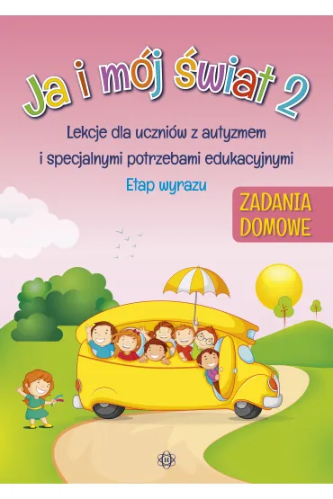 Ja i m�j �wiat 2. Lekcje dla uczni�w z autyzmem i specjalnymi potrzebami edukacyjnymi. Zadania domowe