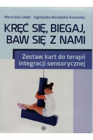 Kr�� si�, biegaj, baw si� z nami. Zestaw kart do terapii integracji sensorycznej - Agnieszka Borowska-Kociemba, Marta Baj-Leder