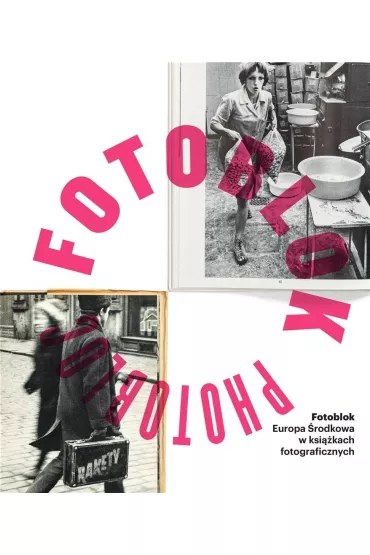 Fotoblok. Europa �rodkowa w ksi��kach fotograficznych