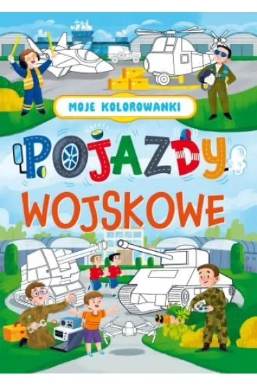 Moje kolorowanki. Pojazdy wojskowe