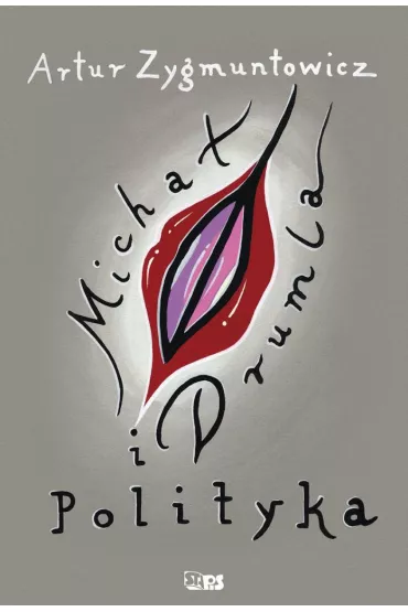 Micha� Drumla i polityka - Artur Zygmuntowicz