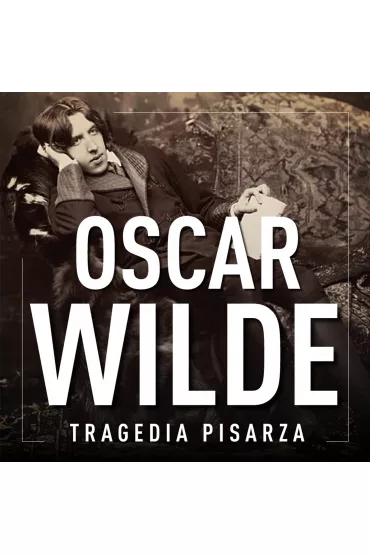 Audiobook Oscar Wilde. Tragedia pisarza mp3 - M. Siwy