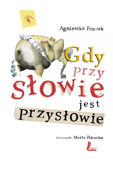 Gdy przy s�owie jest przys�owie - Agnieszka Fr�czek