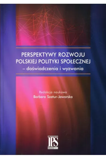 Perspektywy rozwoju polskiej polityki spo�ecznej - do�wiadczenia i wyzwania - Barbara Szatur-Jaworska