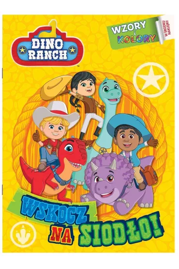 Wskocz na siod�o! Dino Ranch. Wzory i Kolory. Cz�� 1