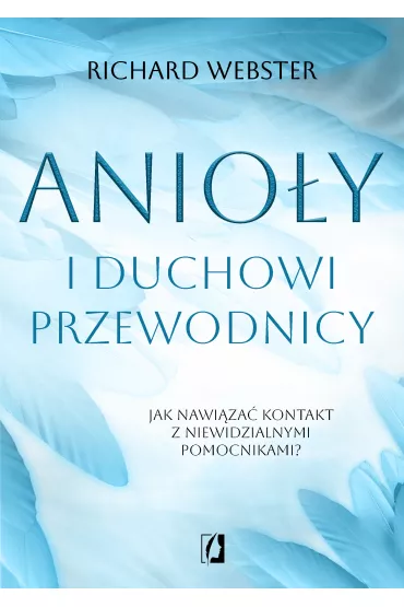 Anioy i duchowi przewodnicy - Richard Webster