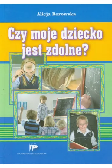 Czy moje dziecko jest zdolne? - Alicja Borowska