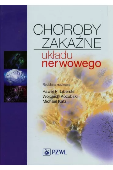 Choroby zaka�ne uk�adu nerwowego - Michael Katz, Wojciech Kozubski, Pawe� P Liberski